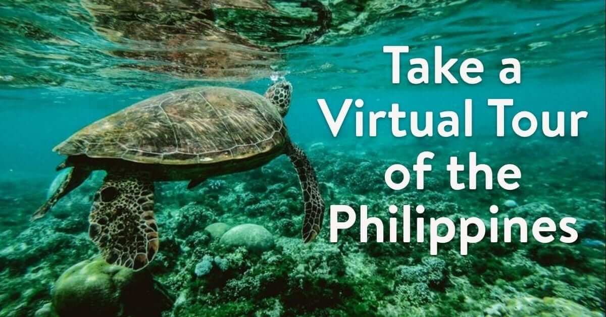 Take a Virtual Tour of the Philippines! Rediscover the Philippines more during ECQ