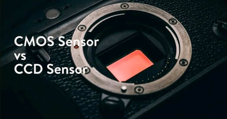 CMOS Sensor vs CCD Sensor – Which one is better for Digital Cameras?
